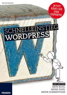 Couverture du produit · Schnelleinstieg WordPress: Meine Website, mein Blog! WordPress installieren, konfigurieren und administrieren
