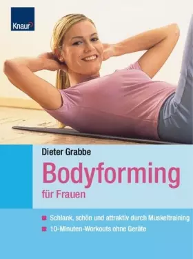 Couverture du produit · Bodyforming für Frauen: Schlank, schön und attraktiv durch Muskeltraining 10-Minuten-Workouts ohne Geräte