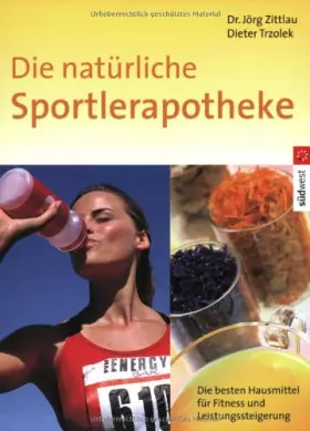 Couverture du produit · Die natürliche Sportlerapotheke: Die besten Hausmittel für Fitness und Leistungssteigerung