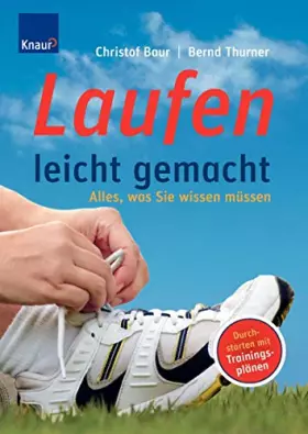Couverture du produit · Laufen leicht gemacht: Alles, was Sie wissen müssen: Alles, was Sie wissen müssen. Durchstarten mit Trainingsplänen