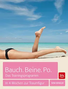 Couverture du produit · Bauch. Beine. Po. Das Trainingsprogramm: In 4 Wochen zur Traumfigur
