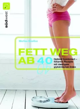 Couverture du produit · Fett weg ab 40: Optimal kombiniert - fettarme Rezepte mit niedrigem glykämischen Index