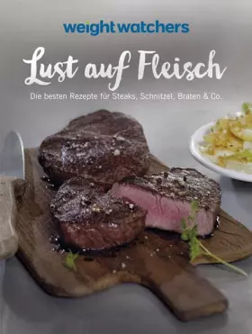 Couverture du produit · Weight Watchers - Lust auf Fleisch: Die besten Rezepte für Steaks, Schnitzel, Braten & Co.