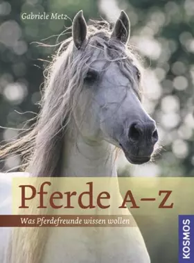 Couverture du produit · Pferde A-Z: Was Pferdefreunde wissen wollen