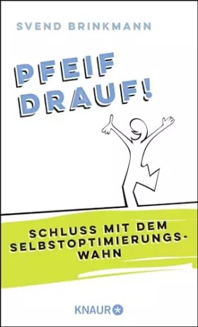 Couverture du produit · Pfeif drauf!: Schluss mit dem Selbstoptimierungswahn