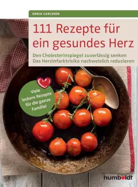 Couverture du produit · 111 Rezepte für ein gesundes Herz: Den Cholesterinspiegel zuverlässig senken. Das Herzinfarktrisiko nachweislich reduzieren. Vi