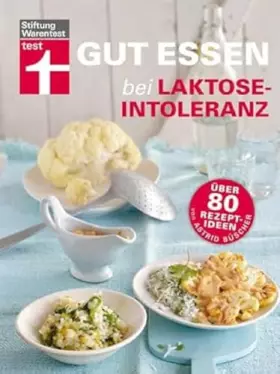 Couverture du produit · Gut essen bei Laktose-Intoleranz: Über 80 Rezept-Ideen (Gut essen - Ernährung & medizinischer Ratgeber)