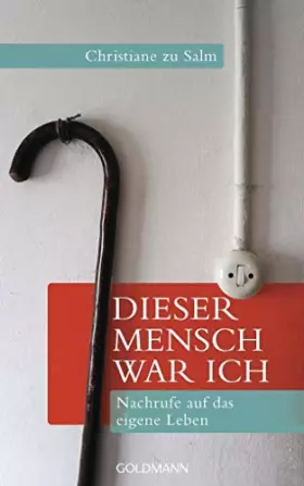 Couverture du produit · Dieser Mensch war ich: Nachrufe auf das eigene Leben