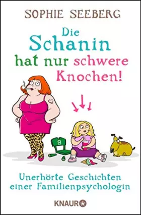 Couverture du produit · Die Schanin hat nur schwere Knochen!: Unerhörte Geschichten einer Familienpsychologin