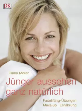 Couverture du produit · Jünger aussehen - ganz natürlich: Facelifting-Übungen, Make-up und Ernährung: Facelifting-Übungen, Make-up, Ernährung
