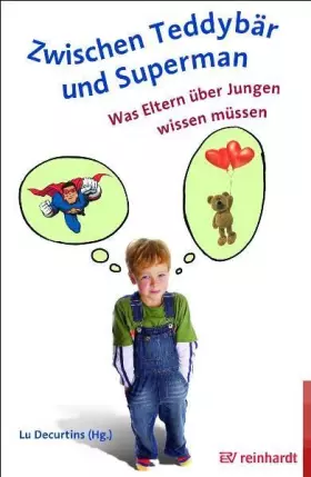 Couverture du produit · Zwischen Teddybär und Superman: Was Eltern über Jungen wissen müssen