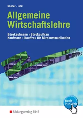 Couverture du produit · Allgemeine Wirtschaftslehre / Ausgabe für Bürokaufleute und Kaufleute für Bürokommunikation: Allgemeine Wirtschaftslehre / Allg