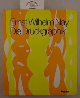 Couverture du produit · Ernst Wilhelm Nay. Die Druckgraphik 1923-1968.