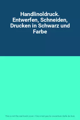Couverture du produit · Handlinoldruck. Entwerfen, Schneiden, Drucken in Schwarz und Farbe