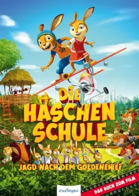 Couverture du produit · Die Häschenschule - Jagd nach dem goldenen Ei: Das Buch zum Film
