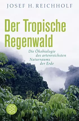 Couverture du produit · Der tropische Regenwald: Die Ökobiologie des artenreichsten Naturraums der Erde