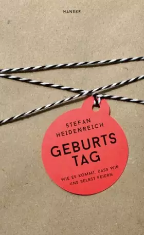 Couverture du produit · Geburtstag: Wie es kommt, dass wir uns selbst feiern