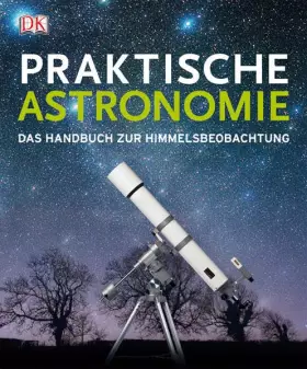 Couverture du produit · Praktische Astronomie: Das Handbuch zur Himmelsbeobachtung