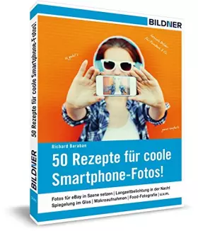 Couverture du produit · 50 Rezepte für coole Smartphone-Fotos!: Geniale Bilder für Facebook, Instagram & Co