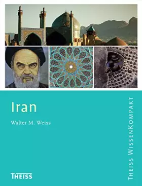 Couverture du produit · Iran: Ausgezeichnet mit dem ITB BuchAward in der Kategorie Länderwissen aktuell 2016 (Theiss WissenKompakt)