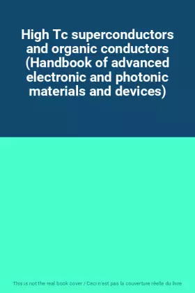 Couverture du produit · High Tc superconductors and organic conductors (Handbook of advanced electronic and photonic materials and devices)