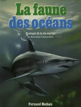 Couverture du produit · La faune des oceans, ecologie de la vie marine