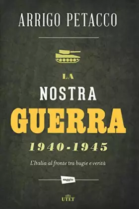 Couverture du produit · La nostra guerra 1940-1945. L'Italia al fronte tra bugie e verità