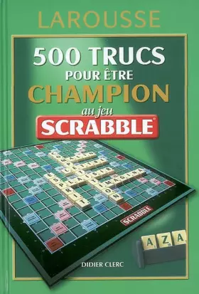 Couverture du produit · 500 trucs pour être champion au jeu Scrabble : Conforme à l'officiel du Scrabble