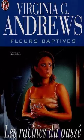 Couverture du produit · Fleurs captives, Tome 4 : Les racines du passé