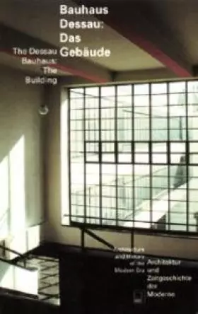 Couverture du produit · Bauhaus Dessau. Das Gebäude