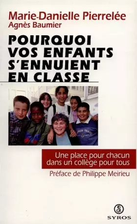 Couverture du produit · Pourquoi vos enfants s'ennuient en classe. Une place pour chacun dans un collège pour tous.