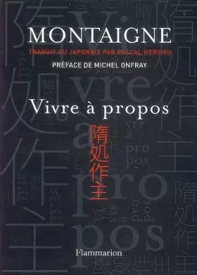 Couverture du produit · Vivre à propos: MONTAIGNE TRADUIT DU JAPONAIS