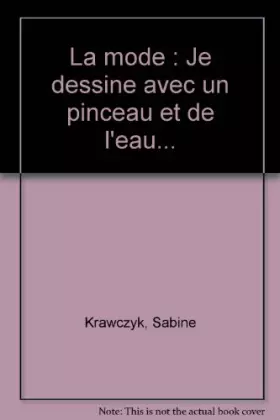 Couverture du produit · La mode : Je dessine avec un pinceau et de l'eau.
