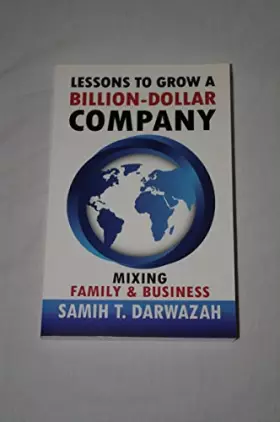 Couverture du produit · Lessons to Grow a Billion-Dollar Company: Mixing Family and Business