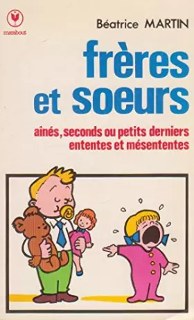 Couverture du produit · Frères et soeurs : Aînés, seconds et petits derniers, ententes et mésententes (Marabout Service)