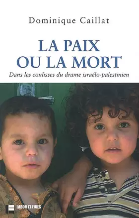 Couverture du produit · La paix ou la mort: Dans les coulisses du drame israélo-palestinien