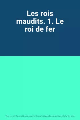 Couverture du produit · Les rois maudits. 1. Le roi de fer