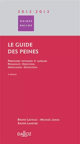 Couverture du produit · Le guide des peines 2012/2013-5e éd.: Personnes physiques et morales/Prononcé/Exécution/Application/Extinction