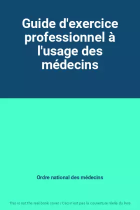 Couverture du produit · Guide d'exercice professionnel à l'usage des médecins