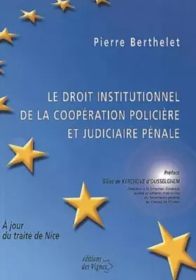 Couverture du produit · Le Droit Institutionnel De La Cooperation Policiere Et Judiciaire Penale. A Jour Du Traite De Nice