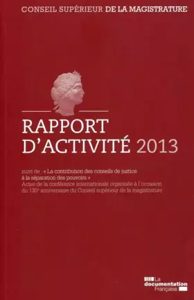 Couverture du produit · Rapport d'activité 2013 du Conseil supérieur de la magistrature