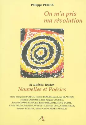 Couverture du produit · On M'A Pris Ma Revolution Et Autres Textes Nouvelles Et Poesies