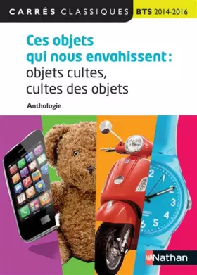 Couverture du produit · Ces objets qui nous envahissent: objets cultes, cultes des objets