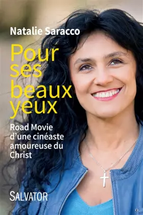 Couverture du produit · Pour ses beaux yeux. ROAD MOVIE D'UNE CINÉASTE AMOUREUSE DU CHRIST