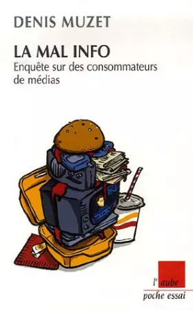 Couverture du produit · La mal info: Enquête sur des consommateurs de médias