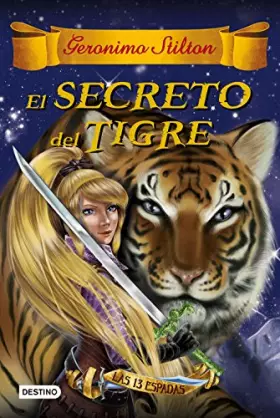 Couverture du produit · El secreto del tigre: Las trece espadas 3 (Geronimo Stilton)