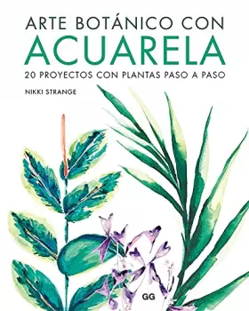 Couverture du produit · Arte Botánico con Acuarela: 20 proyectos con plantas paso a paso