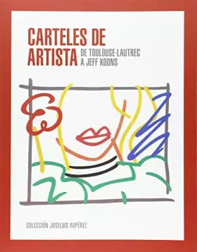 Couverture du produit · Carteles de artista: De Toulouse-Lautrec a Jeff Koons