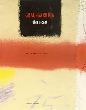 Couverture du produit · Grau-Garriga. Obra recent (SIN COLECCION)