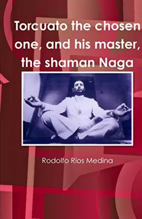 Couverture du produit · Torcuato the chosen one, and his master, the shaman Naga